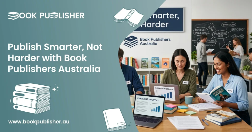Publish Smarter, Not Harder with Book Publishers Australia